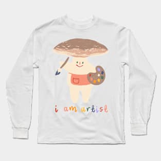 I Am An Artist! Portobello Mushroom Long Sleeve T-Shirt